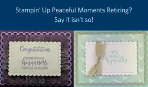 A graphic showing two cards made with Stampin' Up Peaceful Moments retiring this month.